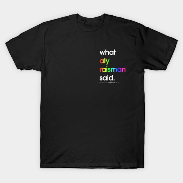 Pocket Design - What Aly Raisman Said #ProtectOurGymnasts Rainbow T-Shirt by jordynslefteyebrow